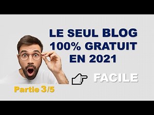 Comment créer un blog pro gratuitement en 2021 et gagner de l'argent avec - Partie 3/5
