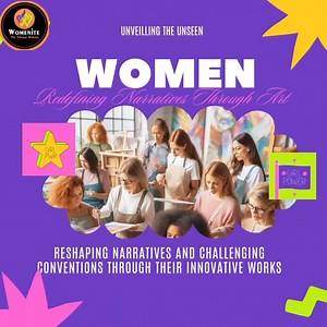 Unveiling the Unseen: Women Redefining Narratives Through Art In a...