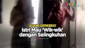 Suami Gerebek Istri Mau 'Wik-wik' dengan Selingkuhan - Vlix.id