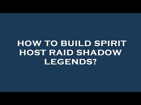 How to build spirit host raid shadow legends?