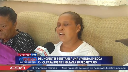 Delincuentes penetran a una vivienda en boca chica para robar y matan a su propietario; familiares de la víctima claman justicia | CDN 37