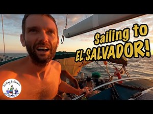 Sailing to EL SALVADOR! Sailing Bohemia Ep.90