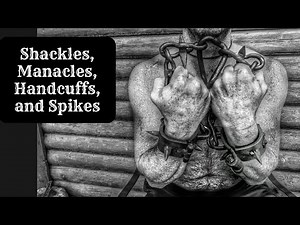 Shackles. Manacles, Handcuffs, and Spikes