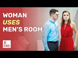 Woman Uses Men’s Room | ‪@BeKind.official‬