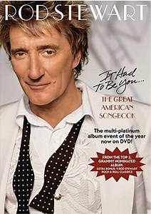 Rod Stewart - It Had  To Be You... The Great American Songbook
