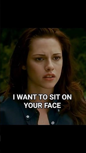Bella sits on Edward's face #twilight #bellaswan #facesit #edwardcullen #kristenstewart
