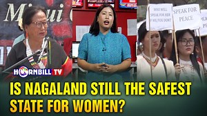 11K views · 252 reactions | Is Nagaland Still The Safest State For Women? #Nagaland #Chumoukedima #SafestState #Women #Justice | HornbillTV | Facebook