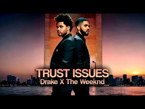 Trust Issues - Drake X The Weeknd (Remix) + Lyrics