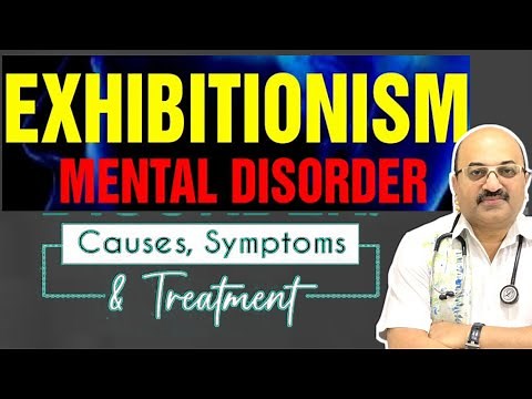 Exhibitionism | Mental disorder | Causes, Symptoms and Treatment | Explained by Dr. Anees Ali