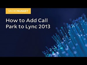 MicroNugget: How to Add Call Park to Lync 2013