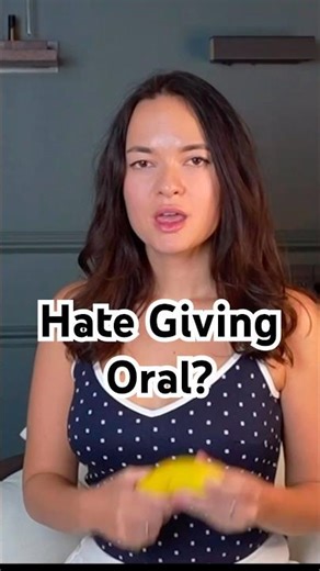 If You Hate Giving Oral, Watch This