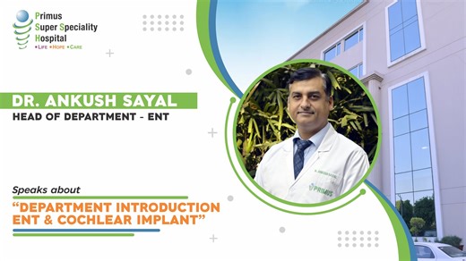 Department of ENT & Cochlear Implant, Primus Hospital | Dr. Ankush Sayal, HOD The Department of ENT & Cochlear Implant at Primus Super Speciality Hospital, Chanakyapuri, offers advanced evaluation and treatment for all ear, nose, and throat disorders. Under the leadership of Dr. Ankush Sayal (Head of Department – ENT & Cochlear Implant), the department specializes in cutting-edge procedures such as Cochlear Implant Surgery, Endoscopic Sinus Surgery, Voice & Throat Disorder Treatment, and Hearing