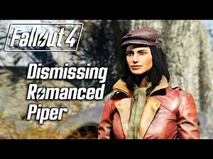 Fallout 4 - Dismissing Romanced Piper
