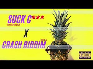 Suck C**T By Trinidad Madman x Crash Riddim (Salty tic toc riddim)