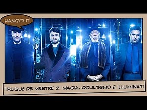 Truque de Mestre 2, Magia, Ocultismo e Illuminati | HANGOUT 18