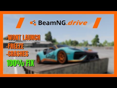 FIX BeamNG Drive Wont Launch/Crashing/Freezing