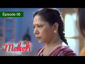 Mehek - EPS 06 - Zindagi Ki Mehek - Version Française - Complet - HD