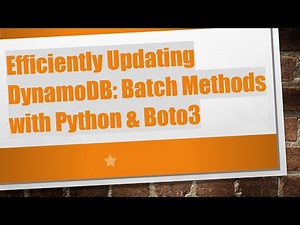 Efficiently Updating DynamoDB: Batch Methods with Python & Boto3
