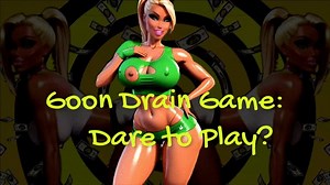 Fast Goon Drain Game: Dare to Play? | Clips4sale