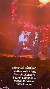 Sama macam dulu... Isi Atau Kulit - Amy Search...Konsert Search Symphonic Mega Star Arena Kuala lumpur | Asam Bergaram