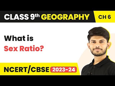 Class 9 Geography Chapter 6 | Sex Ratio - Population CBSE/NCERT