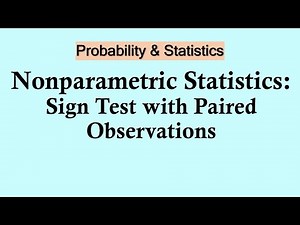 Probability and Statistics | Nonparametric Statistics | Sign Test with Paired Observations