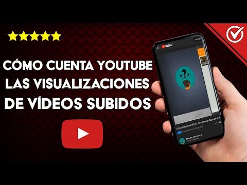 ¿Cómo Cuenta YouTube las Visualizaciones de los Videos Subidos?