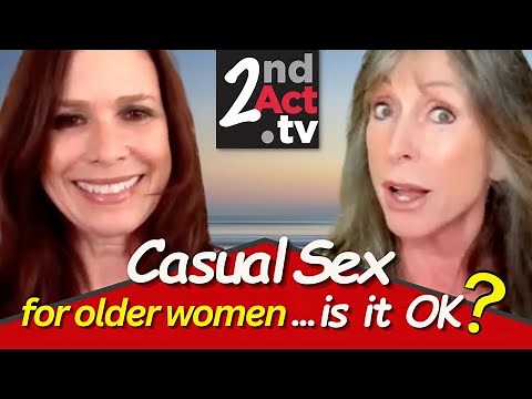 Intimacy Over 50: Casual Sex for Older Women, Is It OK? Talking Out Loud about Senior Sex!