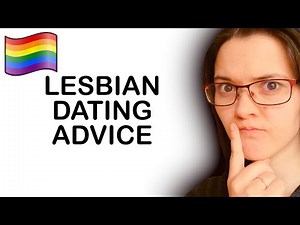 LESBIAN DATING ADVICE - Dating advice for lesbians who are looking for a girlfriend