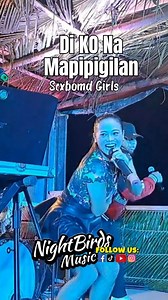 692K views · 13K reactions | Di Ko Na Mapipigilan - Sexbom Girls | NightBirds Music #coversongs#virals#nightbirdsmusic#fbreelsvideo#fypシ#followersreels | NightBirds Music | Facebook