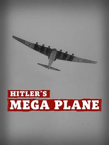 Hitler's Mega Plane (2017) - Movie