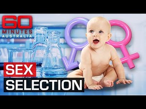 Controversial procedure lets you choose a baby's sex before birth | 60 Minutes Australia