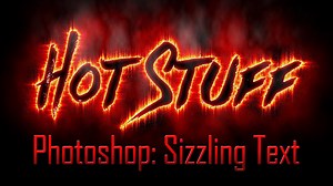 Photoshop: How to create sizzling hot text & graphics including steam!