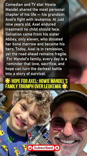 Hope for Axel: Howie Mandel’s Family Triumph Over Leukemia