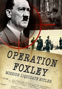 Operation Foxley: Mission Liquidate Hitler (2016)