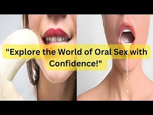 Oral Sex 101: A Beginner's Guide to Safe and Consensual Pleasure