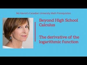 Calculus The derivative of the logarithmic function