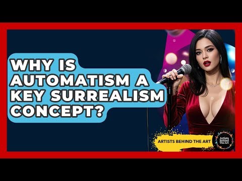 Why Is Automatism A Key Surrealism Concept? - Artists Behind the Art