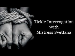 Tickle Interrogation with Mistress Svetlana (ASMR Roleplay)