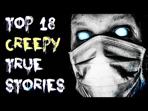 Top 18 Scary TRUE Stories Compilation | Jan 2018