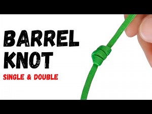 How to Tie a Barrel & Double Barrel Knot
