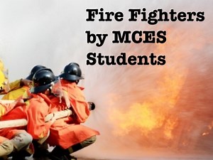 Firefighters by MCES Students