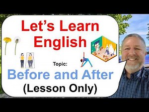 Let's Learn English! Topic: Before and After! 🌼🏃‍♀️🏋🏼 (Lesson Only)