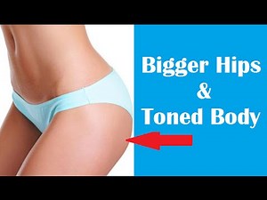 How To Get Bigger Hips: Workout To Widen Hips