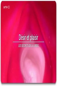 Désir et plaisir  Le secret de la libido - Movie