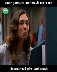 123K views · 2.5K reactions | T.Người phụ nữ vừa lên thiên đường vẫn chưa kịp buồn, bất ngờ gặp lại cả chồng lẫn mối tình đầu ©️ Nội dung được sản xuất bởi Vnstar Media #VnstarMedia #Vnstarnetwork #phimhay #reviewphim | Vnstar Story | Facebook