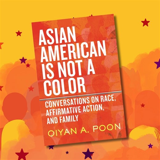 Happy book birthday to OiYan Poon!  ASIAN AMERICAN IS NOT A COLOR, her earnest exploration into race relations and affirmative action from the perspectives of Asian Americans, is “a love letter, a call to action, an homage to a genealogy of resistance” (Anthony Christian Ocampo, author of BROWN AND GAY IN LA). | Beacon Press | Facebook