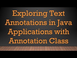Exploring Text Annotations in Java Applications with Annotation Class