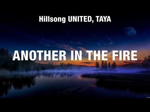 Hillsong UNITED, TAYA - Another In The Fire (Lyrics) Hillsong Worship, Elevation Worship