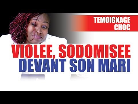 Témoignage CHOC: Violée, sodomisée devant son Mari braqueurs qui lui donnent le sida CASARHEMA